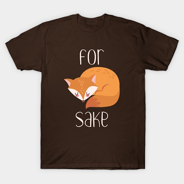 For Fox Sake T-Shirt by VectorPlanet